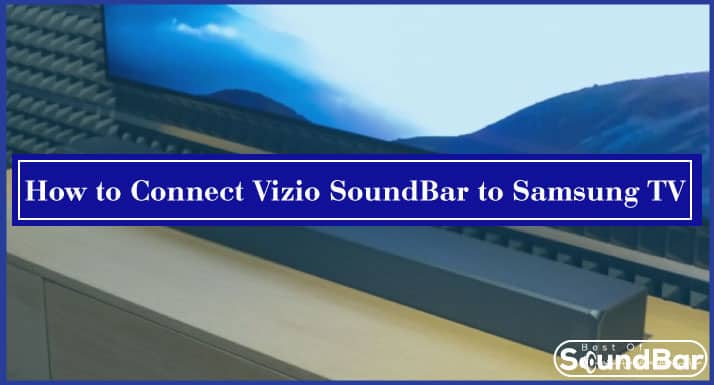 How to Connect Vizio SoundBar to Samsung TV